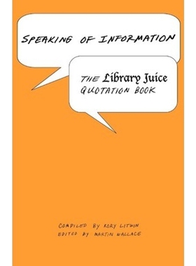 按需印刷Speaking of Information:The Library Juice Quotation Book[9780980200416]