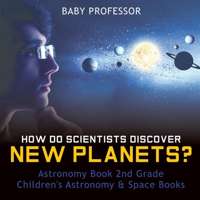 预订不退不换How Do Scientists Discover New Planets? Astronomy Book 2nd Grade | Children's Astronomy & Space Book