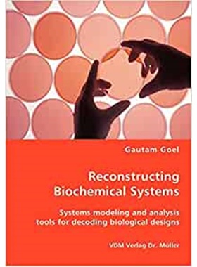 预订Reconstructing Biochemical Systems - Systems modeling and analysis tools for decoding biological des