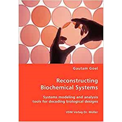 预订不退不换Reconstructing Biochemical Systems - Systems modeling and analysis tools for decoding biological des
