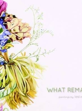 按需印刷不退不换What Remains:Paintings by Leslie Parke[9781105103124]