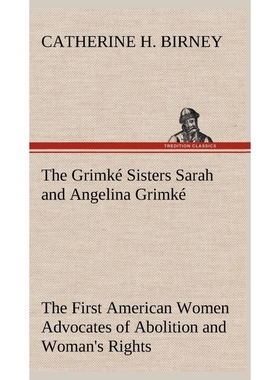 按需印刷不退不换The Grimké Sisters Sarah and Angelina Grimké[9783849199876]