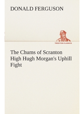 按需印刷The Chums of Scranton High Hugh Morgan's Uphill Fight[9783849506995]
