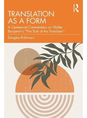 按需印刷Translation as a Form:A Centennial Commentary on Walter Benjamin's 