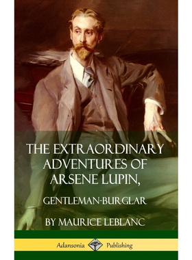 按需印刷The Extraordinary Adventures of Arsene Lupin, Gentleman-Burglar (Hardcover)[9781387900343]
