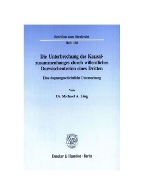 预订【德语】Die Unterbrechung des Kausalzusammenhanges durch willentliches Dazwischentreten eines Dritten.:Eine dogmenge