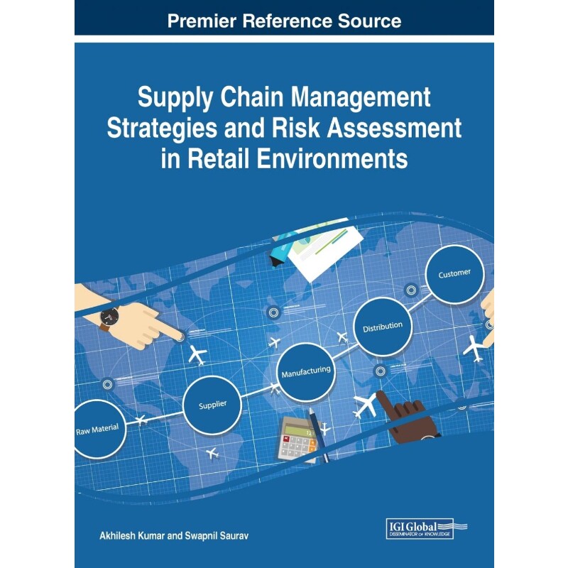 按需印刷不退不换Supply Chain Management Strategies and Risk Assessment in Retail Environments[9781522530565]