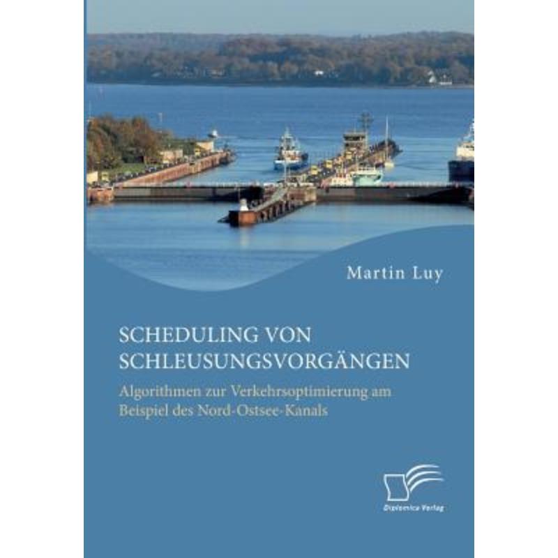 预订【德语】 Scheduling von Schleusungsvorgängen: Algorithmen zur Verkehrsoptimierung