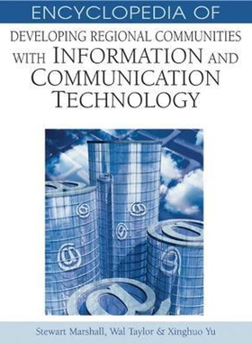 按需印刷不退不换Encyclopedia of Developing Regional Communities with Information and Communication Technology[9781591405