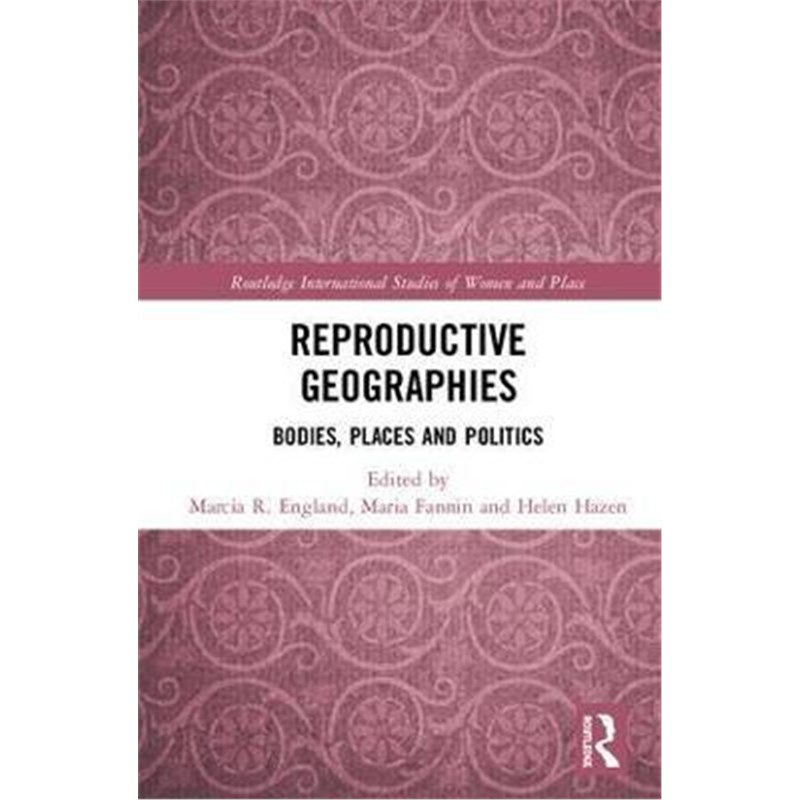 按需印刷Reproductive Geographies:Bodies, Places and Politics[9780815386193]