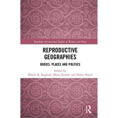 按需印刷不退不换Reproductive Geographies:Bodies, Places and Politics[9780815386193]