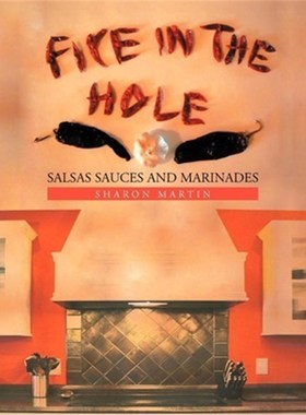 按需印刷Fire in the Hole:Salsas Sauces and Marinades[9781456853624]