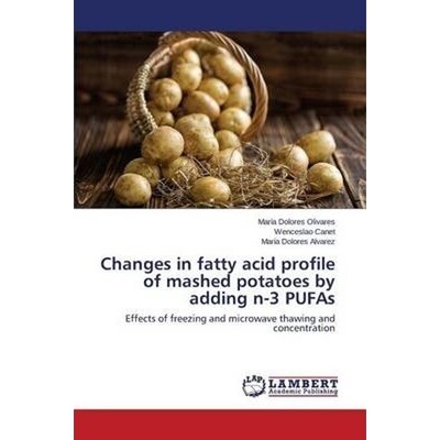 按需印刷Changes in fatty acid profile of mashed potatoes by adding n-3 PUFAs[9783659664458]