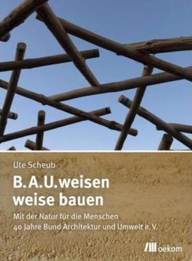 预订【德语】 B.A.U.weisen - weise bauen:Mit der Natur für die Menschen. 40 Jahre Bund Architektur und Umwelt e.V.