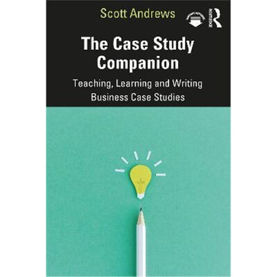 按需印刷不退不换The Case Study Companion:Teaching, Learning and Writing Business Case Studies[9780367426965]