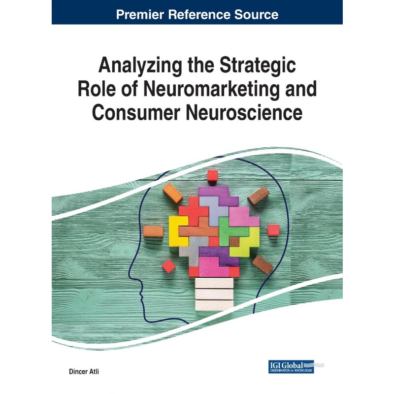 按需印刷不退不换Analyzing the Strategic Role of Neuromarketing and Consumer Neuroscience[9781799831266]