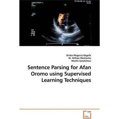 按需印刷Sentence Parsing for Afan Oromo using Supervised Learning Techniques[9783639197693]