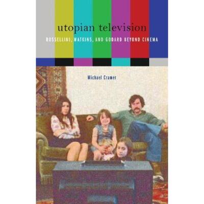 预订不退不换Utopian Television:Rossellini, Watkins, and Godard beyond Cinema
