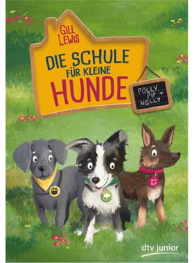 预订【德语】Die Schule fur kleine Hunde - Polly, Pip + Nelly[9783423763103]