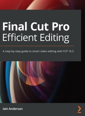 按需印刷Final Cut Pro Efficient Editing[9781839213243]