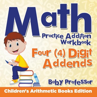 按需印刷不退不换Math Practice Addition Workbook - Four (4) Digit Addends | Children's Arithmetic Books Edition[978168326