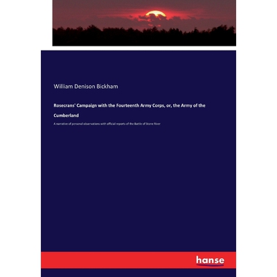 按需印刷Rosecrans' Campaign with the Fourteenth Army Corps, or, the Army of the Cumberland[9783337301354]