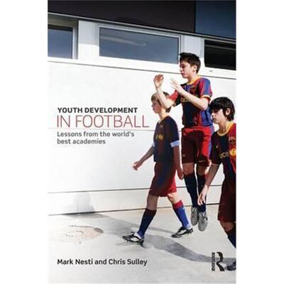 按需印刷Youth Development in Football:Lessons from the world's best academies[9780415814997]