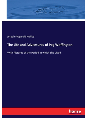 按需印刷不退不换The Life and Adventures of Peg Woffington[9783337339289]