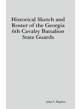 按需印刷Historical Sketch and Roster of the Georgia 6th Cavalry Battalion State Guards[9781794783331]