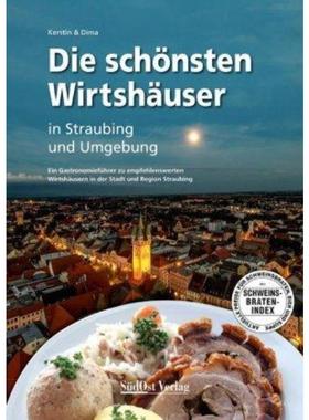 预订【德语】 Die schönsten Wirtshäuser in Straubing und Umgebung:Ein Gastronomieführer