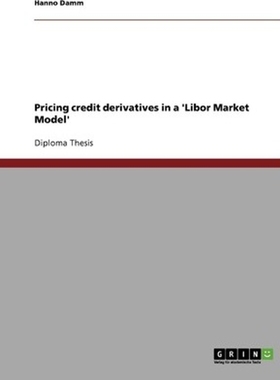 按需印刷Pricing credit derivatives in a 'Libor Market Model'[9783638709149]