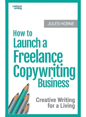 按需印刷How to Launch a Freelance Copywriting Business[9780993435454]