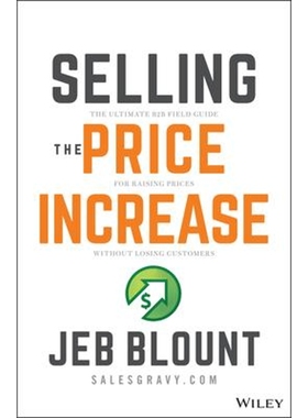预订Selling the Price Increase: The Ultimate B2B Field  Guide for Raising Prices Without Losing Customers
