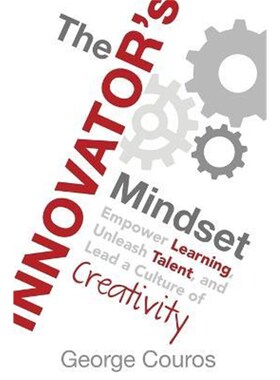 按需印刷不退不换The Innovator's Mindset:Empower Learning, Unleash Talent, and Lead a Culture of Creativity[9780986155499
