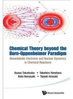 预订不退不换Chemical Theory Beyond The Born-oppenheimer Paradigm: Nonadiabatic Electronic And Nuclear Dynamics In Chemic
