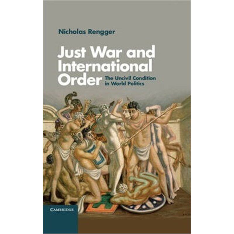 按需印刷不退不换Just War and International Order:The Uncivil Condition in World Politics[9781107644748]