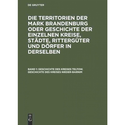 按需印刷DEG Geschichte des Kreises Teltow. Geschichte des Kreises Nieder Barnim[9783111301549]