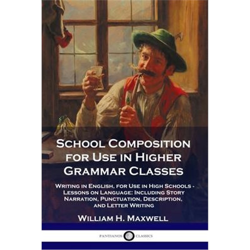 按需印刷School Composition for Use in Higher Grammar Classes[9781789871678]