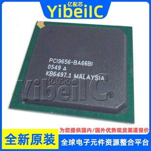 全新原装 PCI9656-BA66BIG BGA-272 贴片 66BI G 接口专用IC 芯片