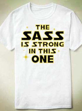 The Sass is Strong in This One - 定制   Tee T-Shirt T恤