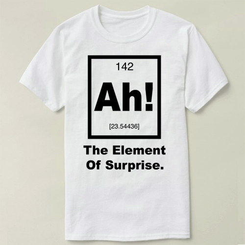Chemistry 化学 Ah! The element of Surprise  Tee T-Shirt T恤