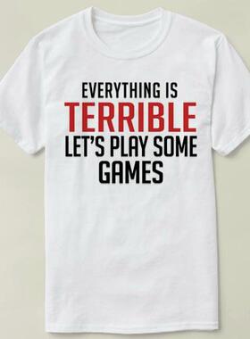 Everything is Terrible. Let's Play Some Games  T-Shirt T恤