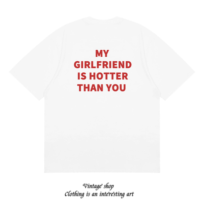 MY GIRLFRIEND IS HOTTER THAN YOU趣味英文短袖T恤夏季纯棉半袖
