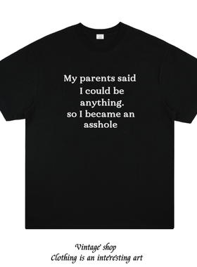 My parents said I could be anything 恶搞趣味搞笑英文纯棉短袖