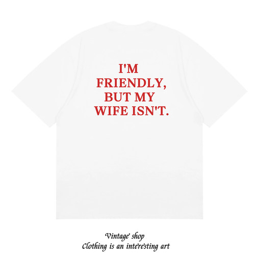 I'M FRIENDLY BUT MY WIFE ISN'T 趣味个性美式情侣装印花短袖T恤