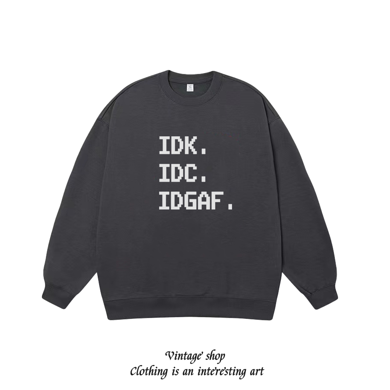 IDK IDC IDGAF 恶搞美式复古印花卫衣简约打底个性学生男女上衣潮