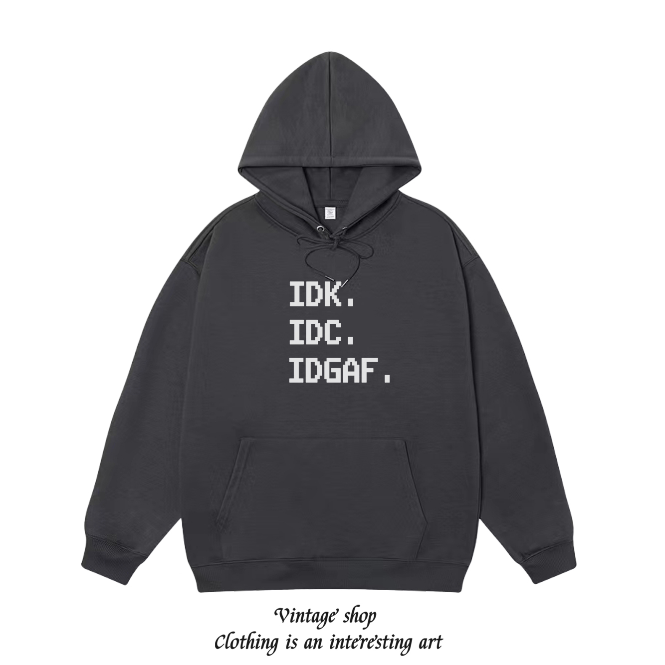 IDK IDC IDGAF 趣味美式恶搞无所屌谓印花卫衣帽衫男女小众设计潮