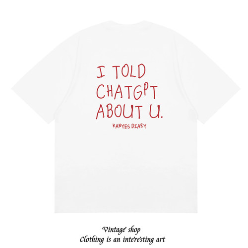 I TOLD CHATGPT ABOUT YOU 趣味创意设计印花短袖纯棉个性美式t恤