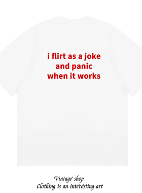 i flirt as a joke and panic when it works趣味英文短袖T恤夏季