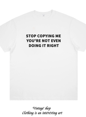 STOP COPYING ME美式标语slogan印花短袖个性创意ins街头t恤潮